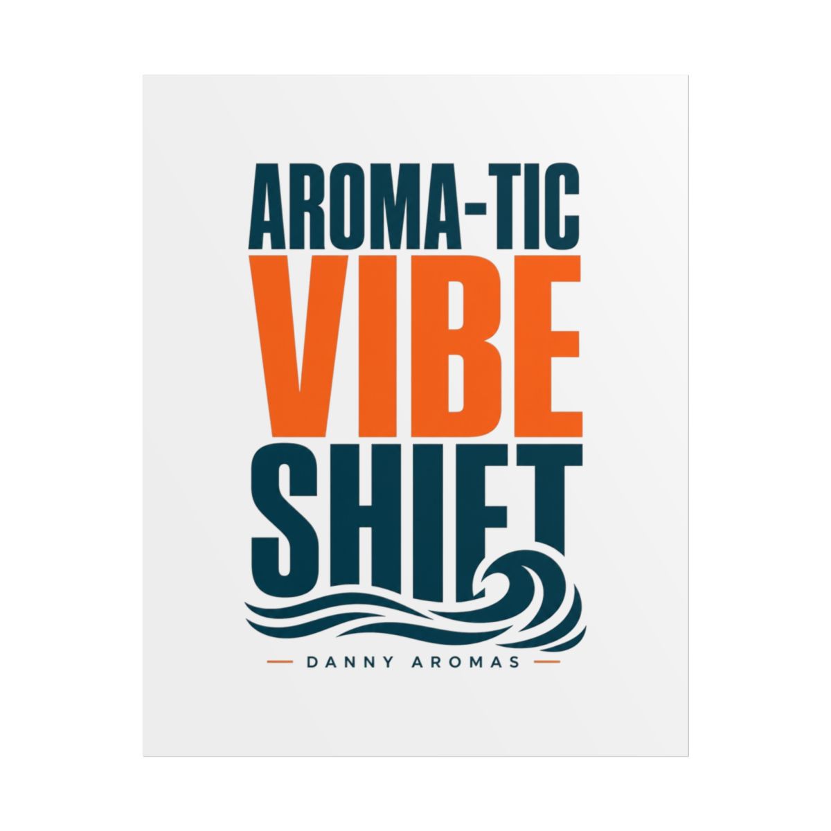 Danny Aromas "Aroma-tic Vibe Shift" Poster