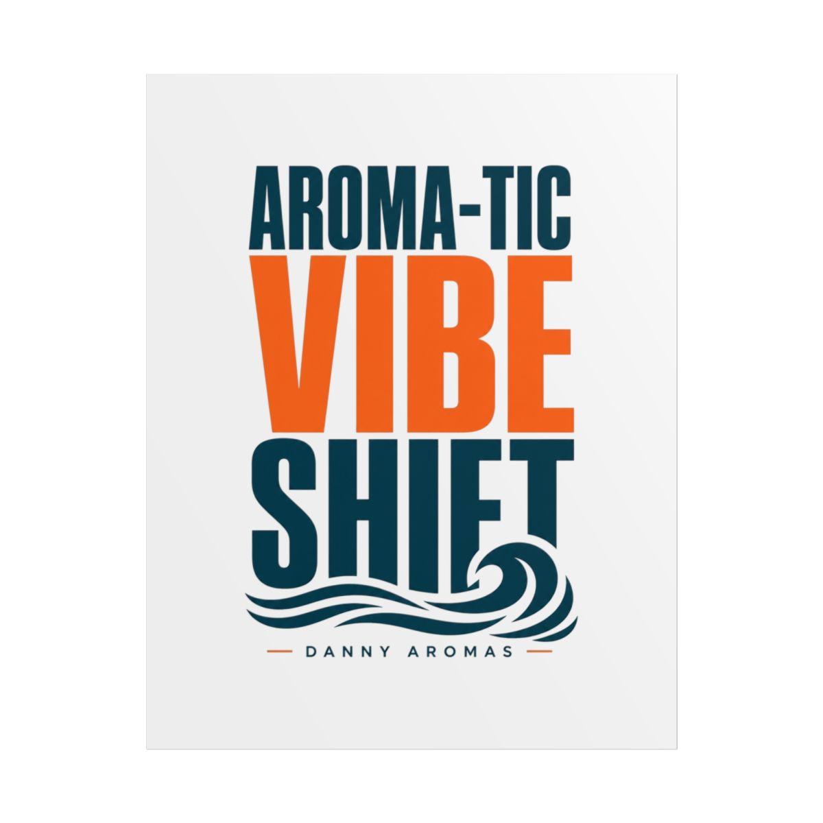 Danny Aromas "Aroma-tic Vibe Shift" Poster - alternate angle 1, merchandise